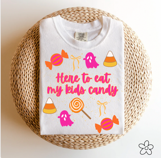 *Here to Eat My Kids Candy Tee*